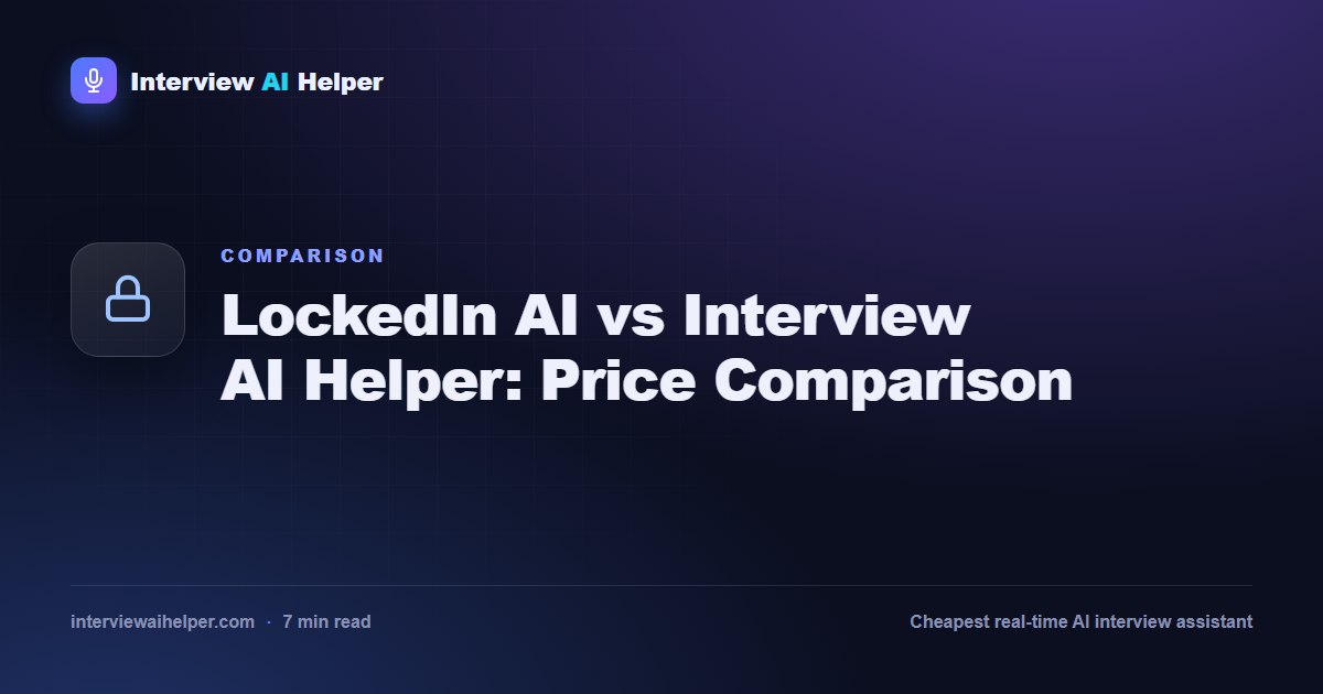 LockedIn AI vs Interview AI Helper price comparison