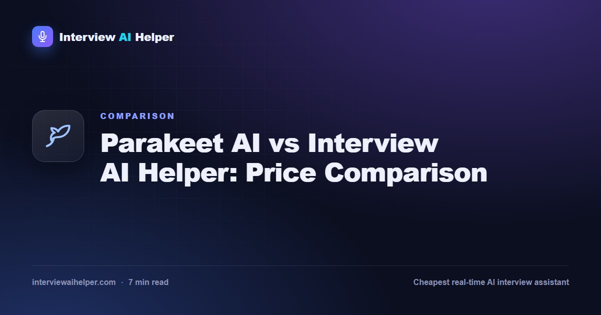 Parakeet AI vs Interview AI Helper price comparison